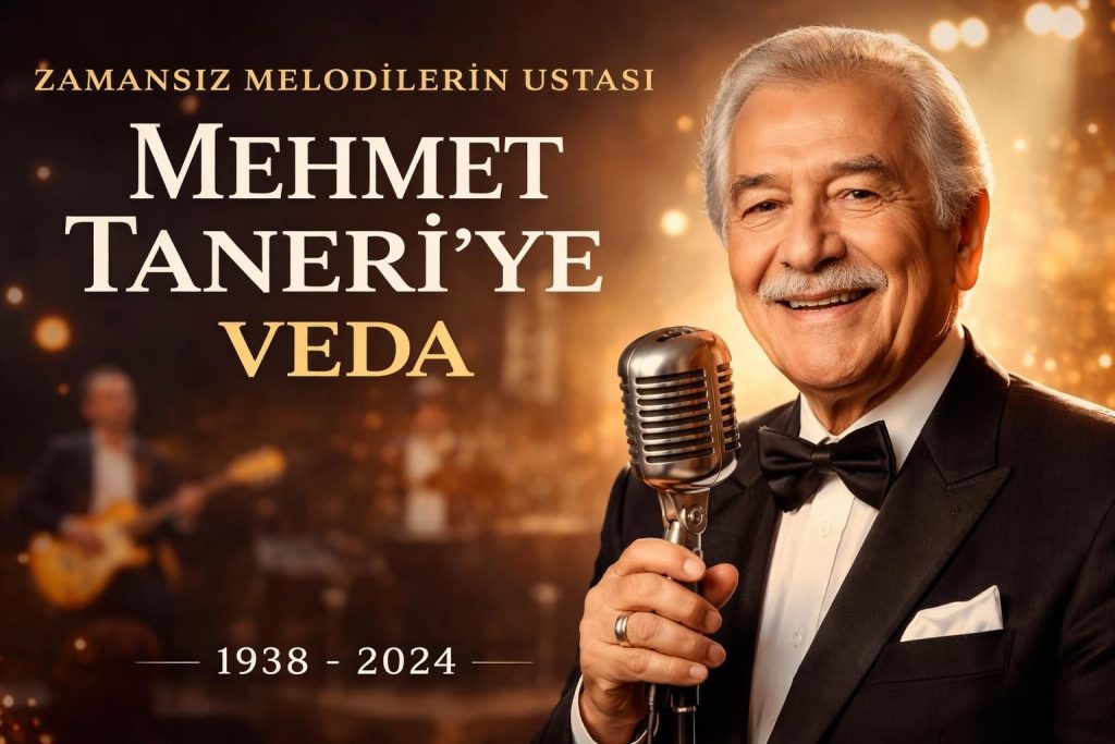 Zamansız Melodilerin Ustası Mehmet Taneri’yi Anıyoruz: Bir Sanat Mirasına Veda